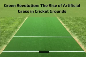 Read more about the article Green Revolution: The Rise of Artificial Grass in Cricket Grounds