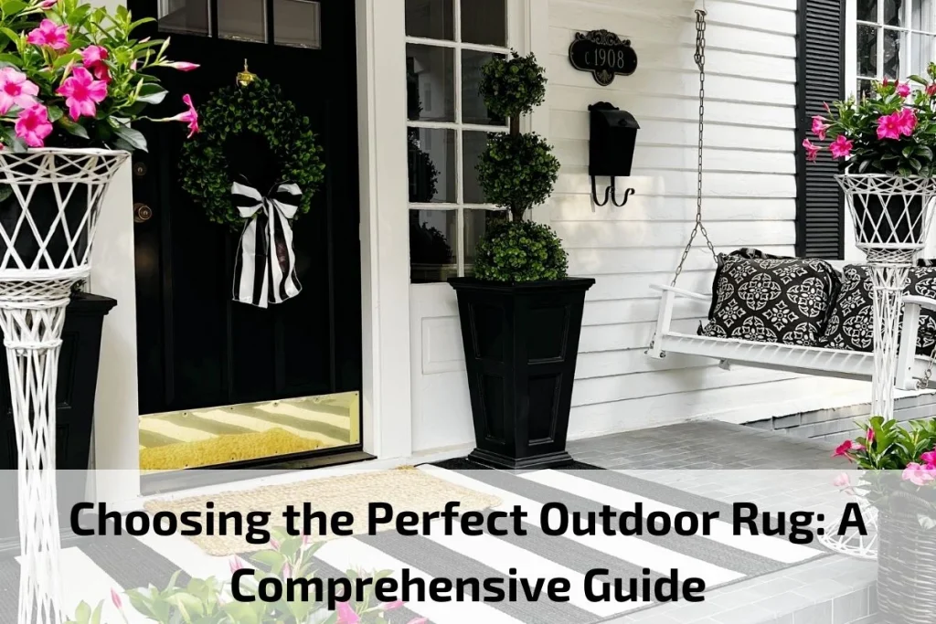 Choosing the Perfect Outdoor Rug: A Comprehensive Guide